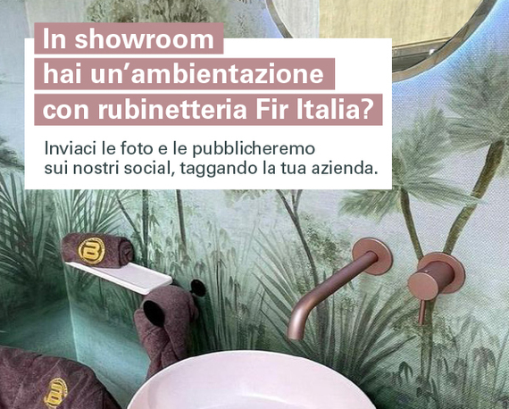 Condividi le tue ambientazioni con prodotti Fir Italia